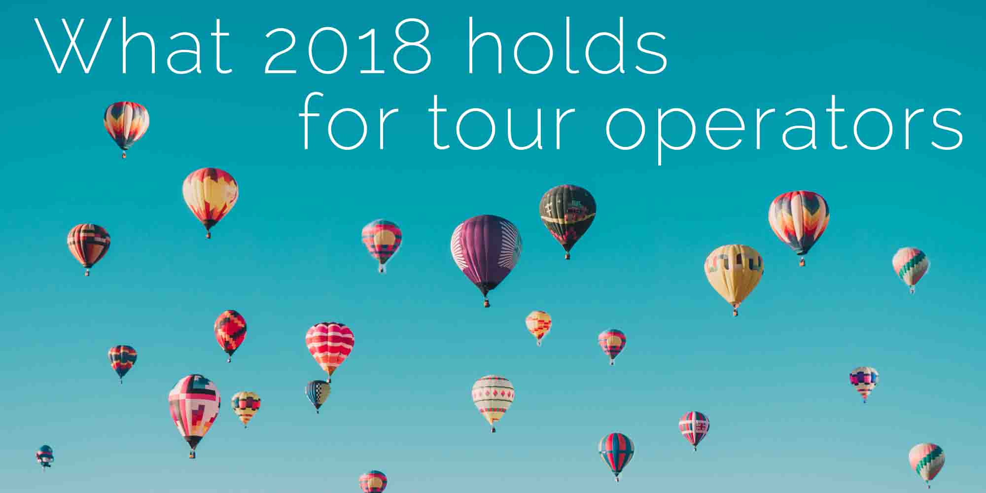 What 2018 holds for tour operators